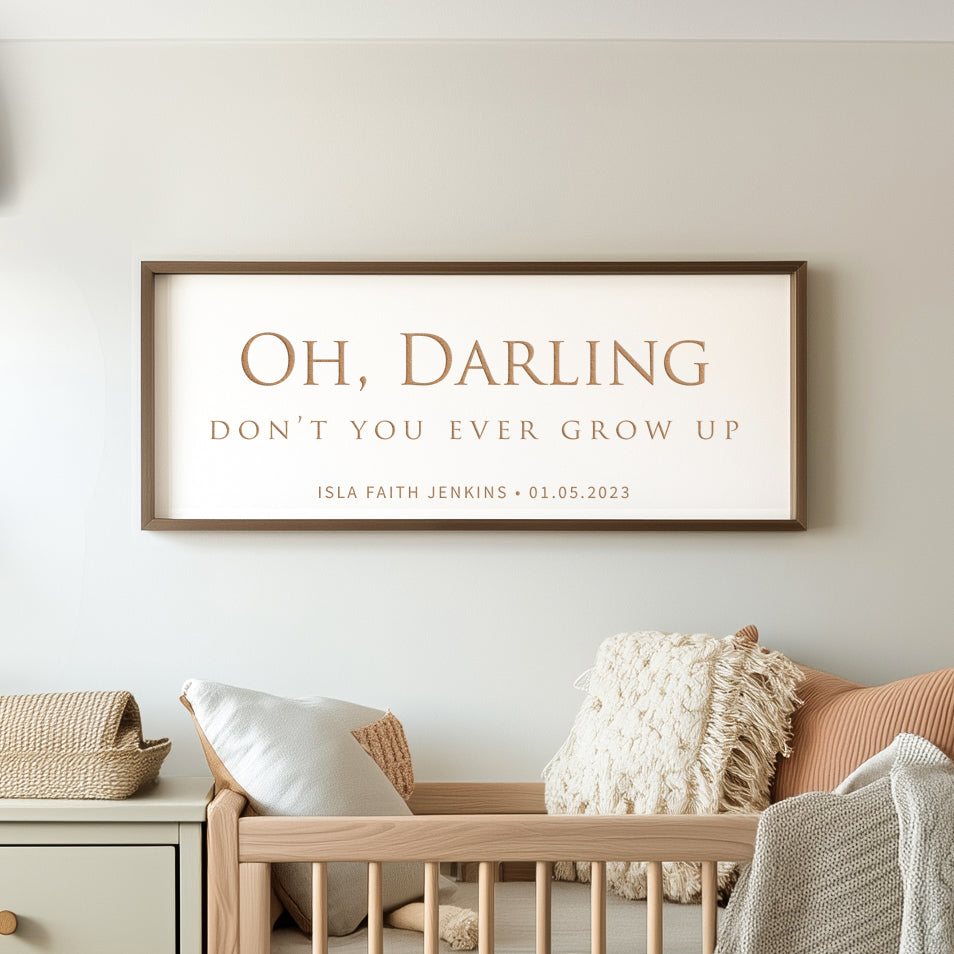 Personalized Nursery Quote Sign – “Oh Darling, Don’t You Ever Grow Up” Engraved Baby Room Wall Art with Name & Date
