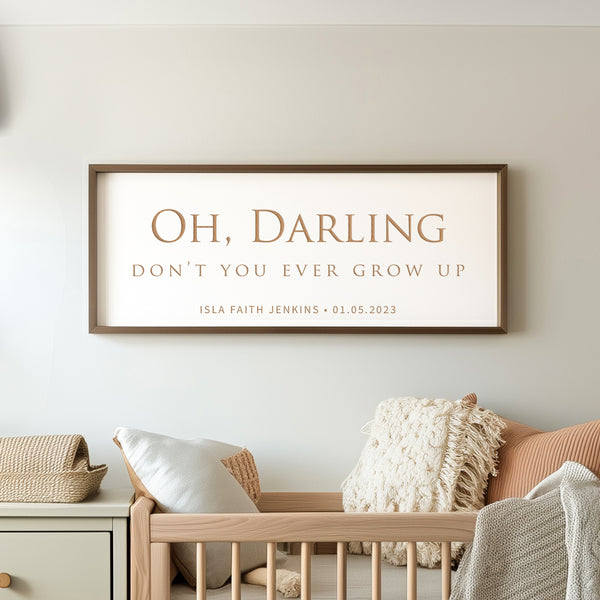 Personalized Nursery Quote Sign – “Oh Darling, Don’t You Ever Grow Up” Engraved Baby Room Wall Art with Name & Date