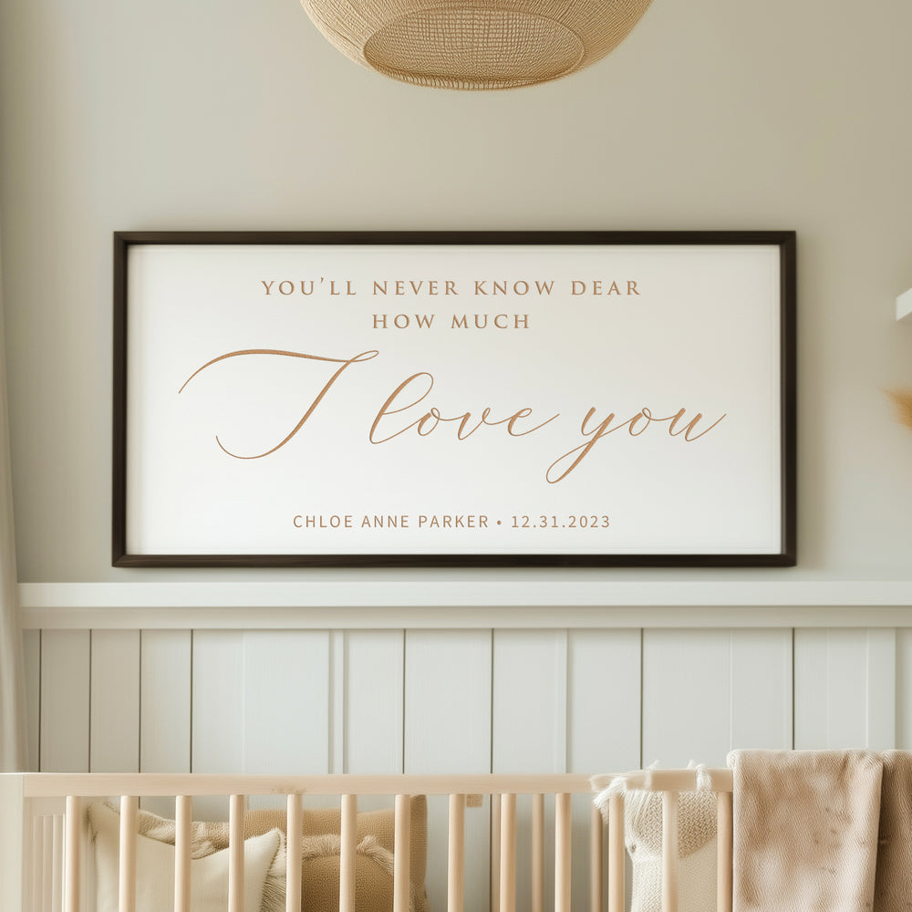 “You’ll Never Know Dear” Engraved Nursery Sign – Personalized Baby Room Quote with Name & Date