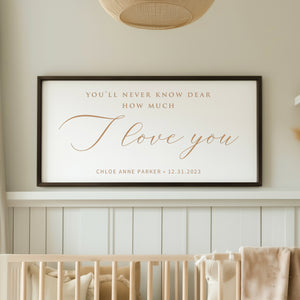 “You’ll Never Know Dear” Engraved Nursery Sign – Personalized Baby Room Quote with Name & Date
