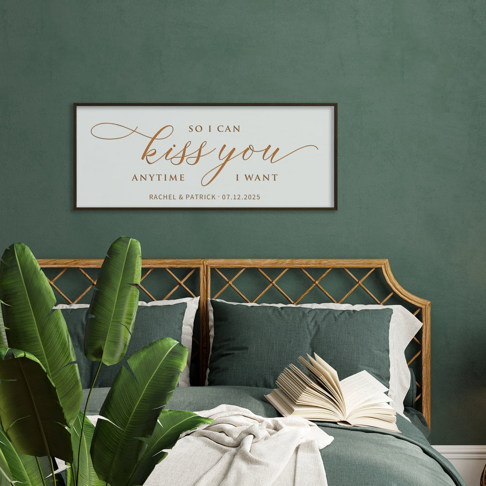 So I Can Kiss You Anytime I Want · Personalized Framed Sign