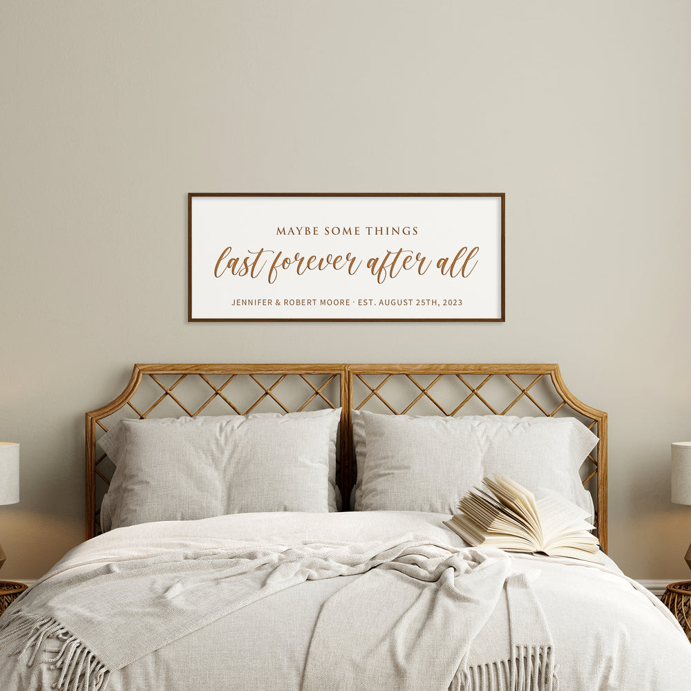 Maybe Some Things Last Forever After All · Personalized Framed Sign