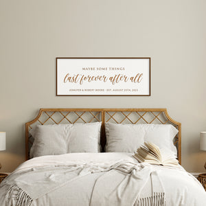 Maybe Some Things Last Forever After All · Personalized Framed Sign
