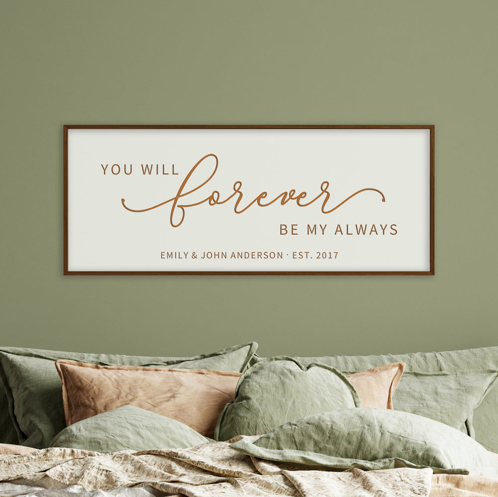You Will Forever Be My Always · Personalized Framed Sign