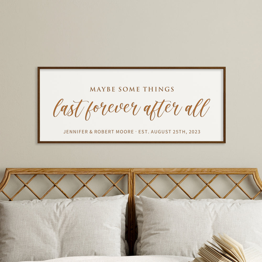 Maybe Some Things Last Forever After All · Personalized Framed Sign