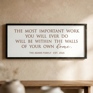 Personalized “Most Important Work” Wall Sign – Meaningful Family Quote for Entryway or Living Room