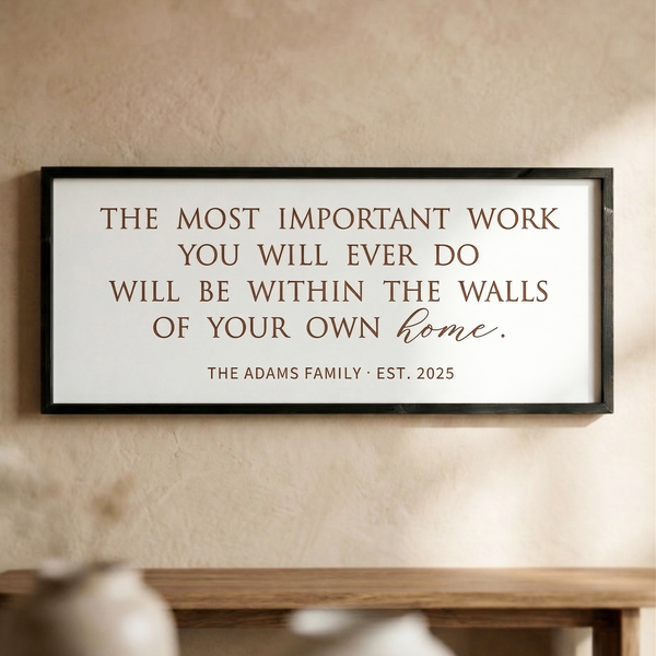 Personalized “Most Important Work” Wall Sign – Meaningful Family Quote for Entryway or Living Room