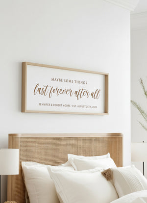 Maybe Some Things Last Forever After All · Personalized Framed Sign