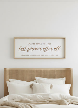 Maybe Some Things Last Forever After All · Personalized Framed Sign