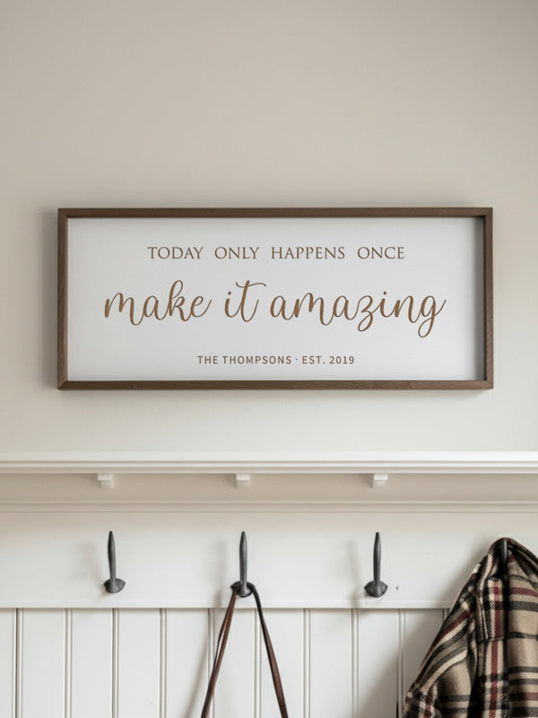 “Today Only Happens Once, Make It Amazing” Engraved Wall Sign – Personalized Inspirational Home Décor
