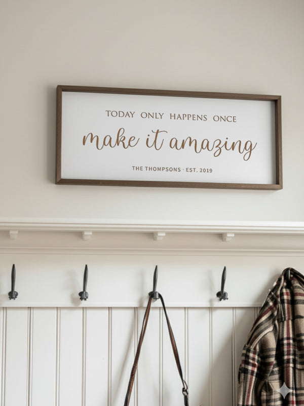 “Today Only Happens Once, Make It Amazing” Engraved Wall Sign – Personalized Inspirational Home Décor