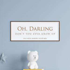 Personalized Nursery Quote Sign – “Oh Darling, Don’t You Ever Grow Up” Engraved Baby Room Wall Art with Name & Date