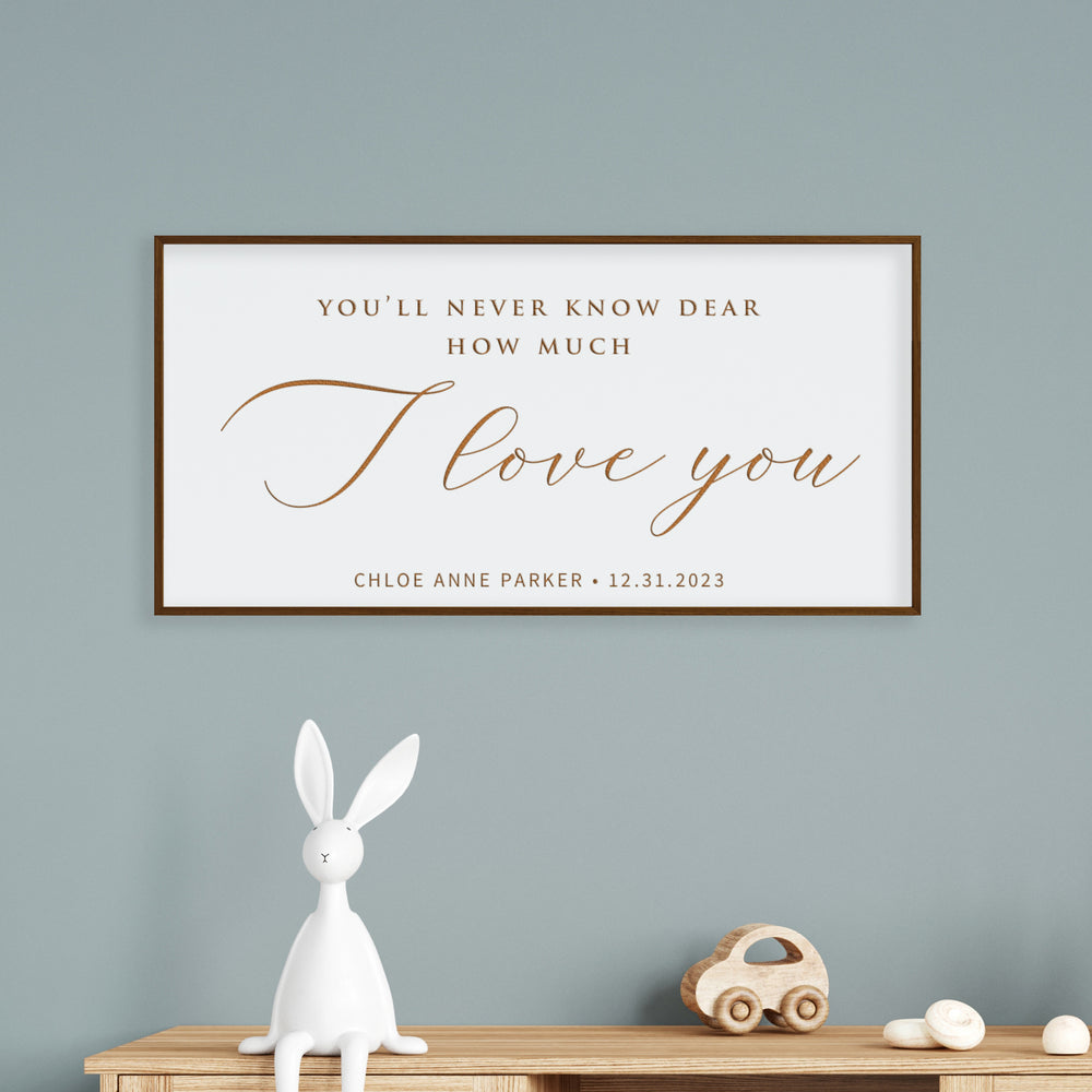 “You’ll Never Know Dear” Engraved Nursery Sign – Personalized Baby Room Quote with Name & Date