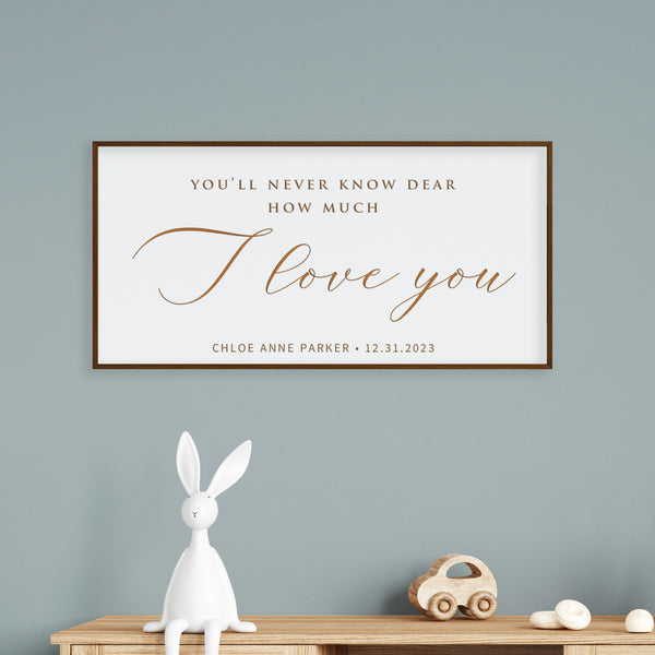 “You’ll Never Know Dear” Engraved Nursery Sign – Personalized Baby Room Quote with Name & Date